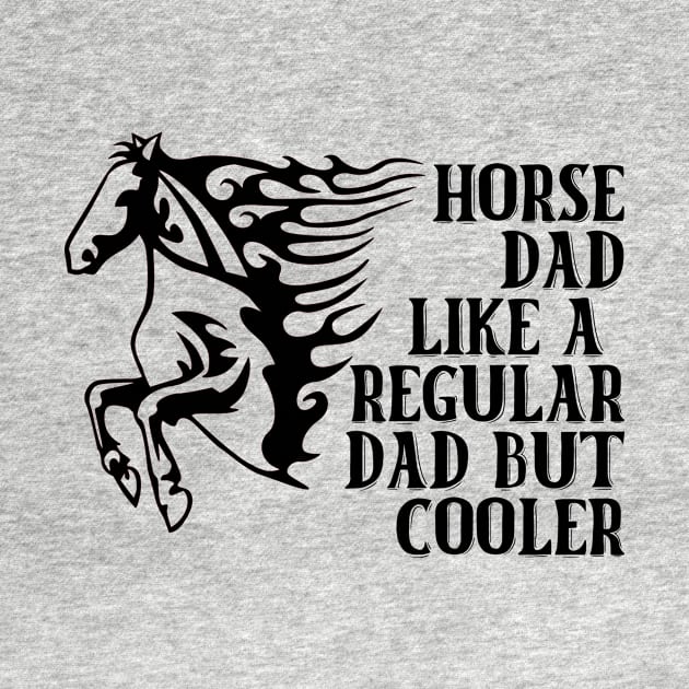 Horse Dad Like A Regular Dad But Cooler by nextneveldesign